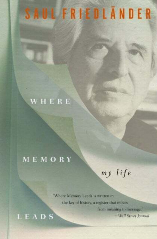 Where Memory Leads av Saul Friedlander