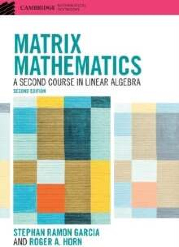 Matrix Mathematics av Stephan Ramon (Pomona College California) Garcia, Roger A. (University of Utah) Horn