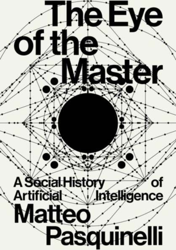 The Eye of the Master av Matteo Pasquinelli