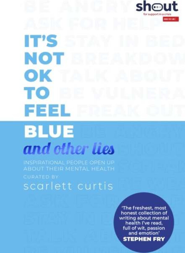 It's Not OK to Feel Blue (and other lies) av Scarlett Curtis