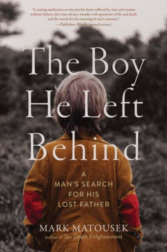 The Boy He Left Behind av Mark Matousek