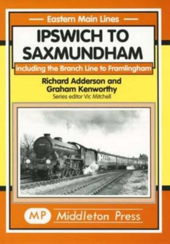Ipswich to Saxmundham av Richard Adderson, Graham Kenworthy