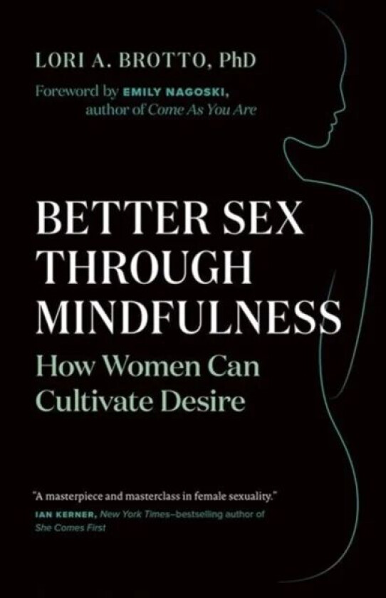 Better Sex Through Mindfulness av Lori A. Brotto