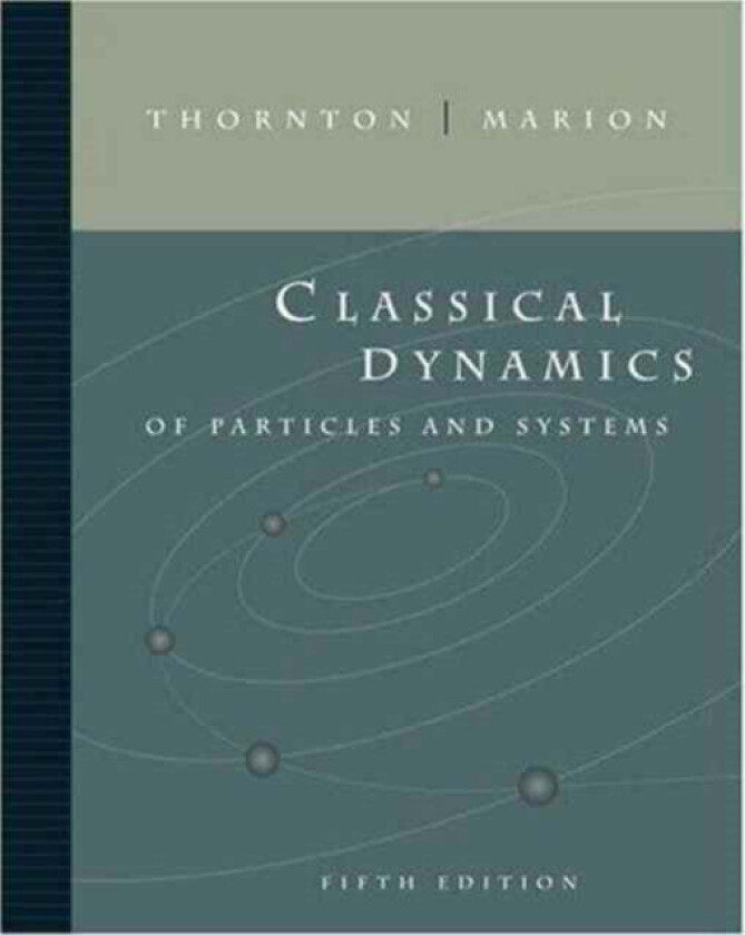 Classical Dynamics of Particles and Systems av Stephen Thornton, Jerry Marion