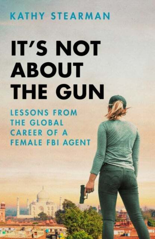 It's Not About the Gun av Kathy Stearman