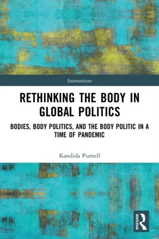 Rethinking the Body in Global Politics av Kandida (University of Aberdeen UK) Purnell