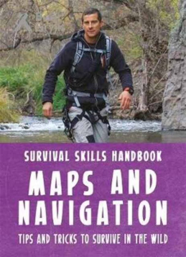 Bear Grylls Survival Skills Handbook: Maps and Navigation av Bear Grylls