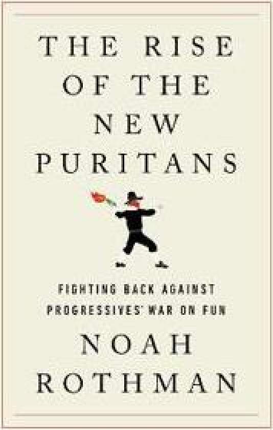 The Rise of the New Puritans av Noah Rothman