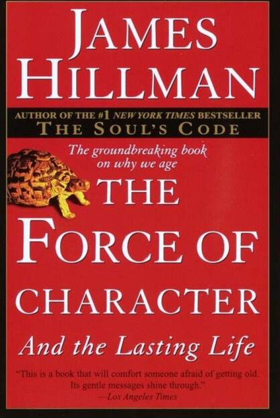 The Force of Character av James Hillman