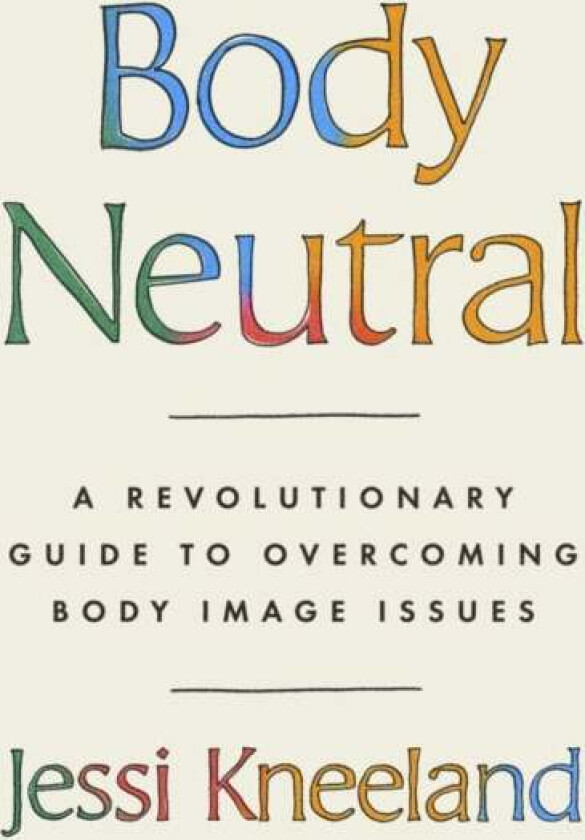 Body Neutral av Jessi Kneeland