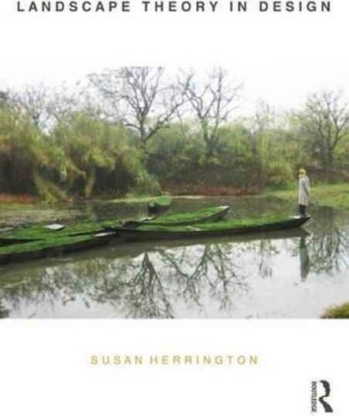 Landscape Theory in Design av Susan Herrington