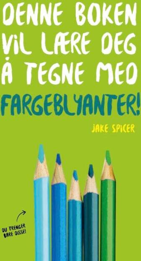 Denne boken vil lære deg å tegne fargeblyanter av Jake Spicer