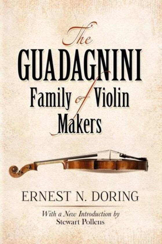 The Guadagnini Family of Violin Makers av Ernest Doring