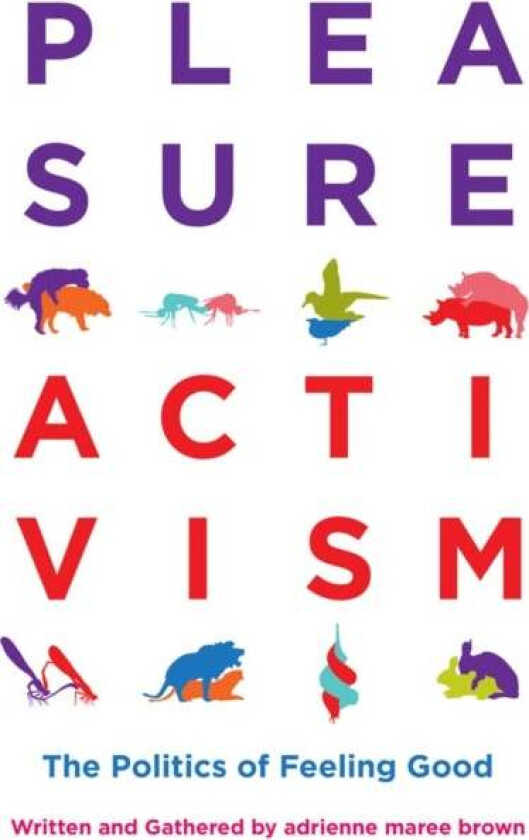 Pleasure Activism av Adrienne Maree Brown