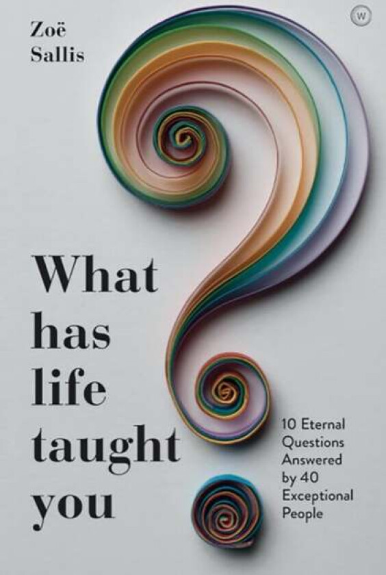 What Has Life Taught You? av Zoe Sallis