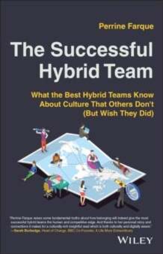 The Successful Hybrid Team - What the best hybrid teams know about culture that others don't (but wi av P Farque