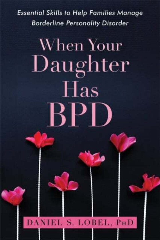 When Your Daughter Has BPD av Daniel S. PhD Lobel