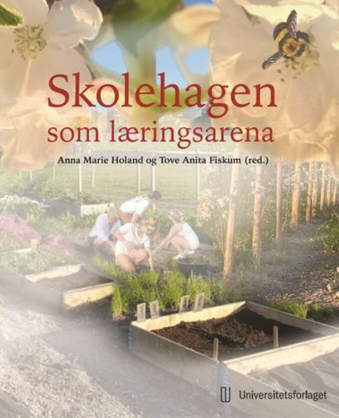 Skolehagen som læringsarena av Tove Anita Fiskum, Anna Marie Holand