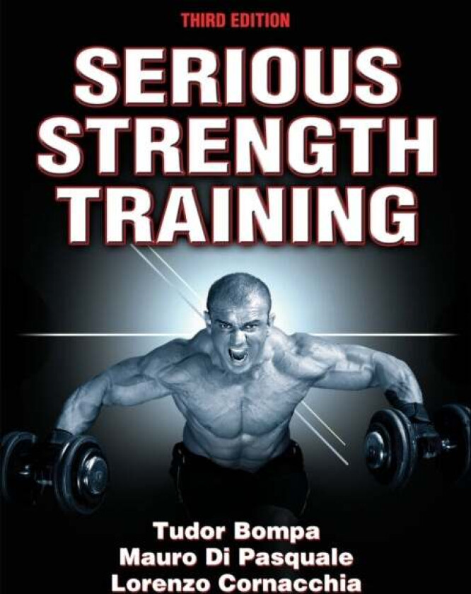 Serious Strength Training av Tudor O. Bompa, Mauro Di Pasquale, Lorenzo Cornacchia