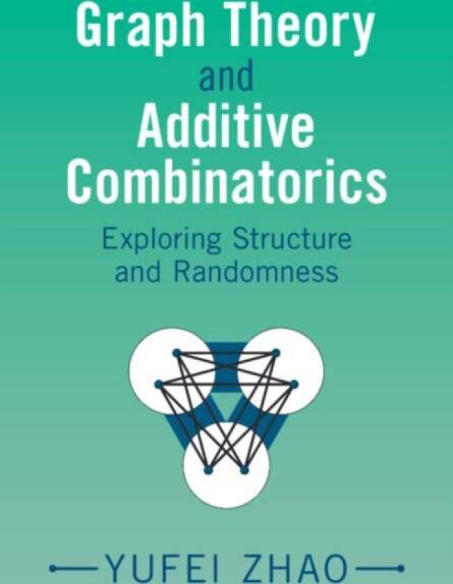 Graph Theory and Additive Combinatorics av Yufei (Massachusetts Institute of Technology) Zhao