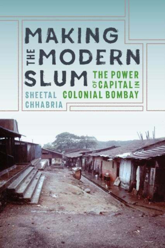 Making the Modern Slum av Sheetal Chhabria