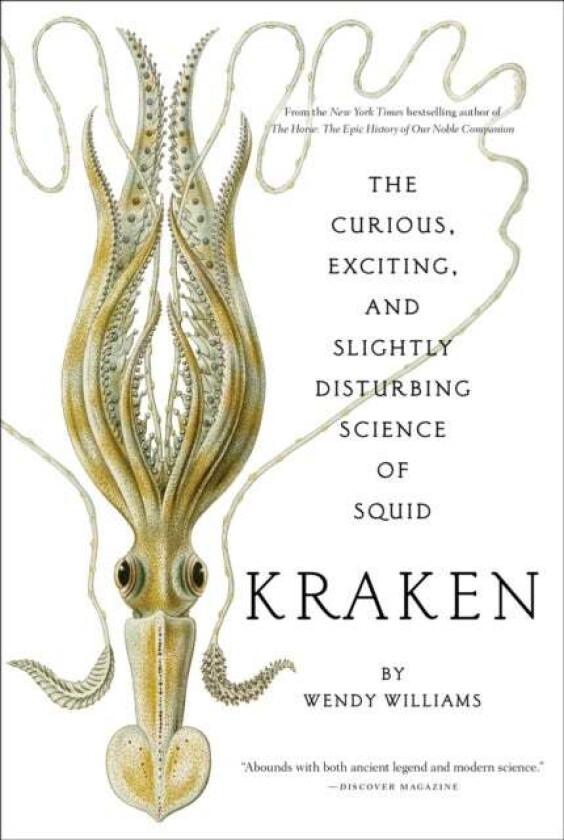 Kraken: The Curious, Exciting, and Slightly Disturbing Science of Squid av Wendy Williams