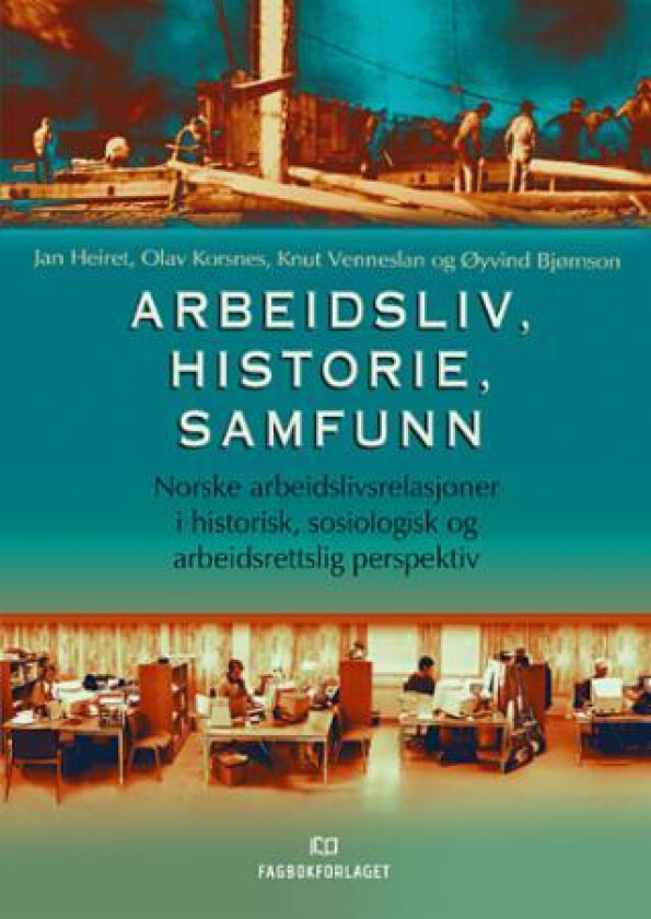 Arbeidsliv, historie, samfunn av Øyvind Bjørnson, Jan Heiret, Olav Korsnes, Knut Venneslan