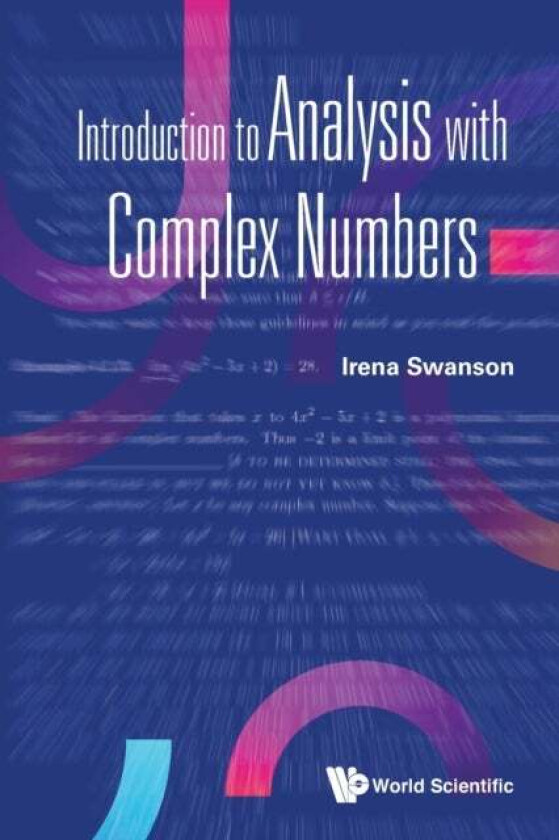 Introduction To Analysis With Complex Numbers av Irena Swanson