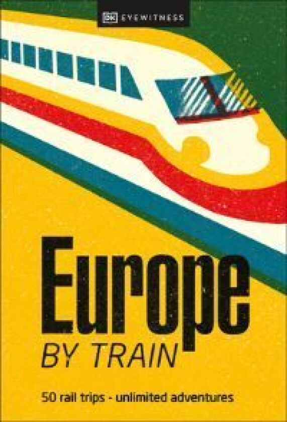 Europe by Train av DK Eyewitness