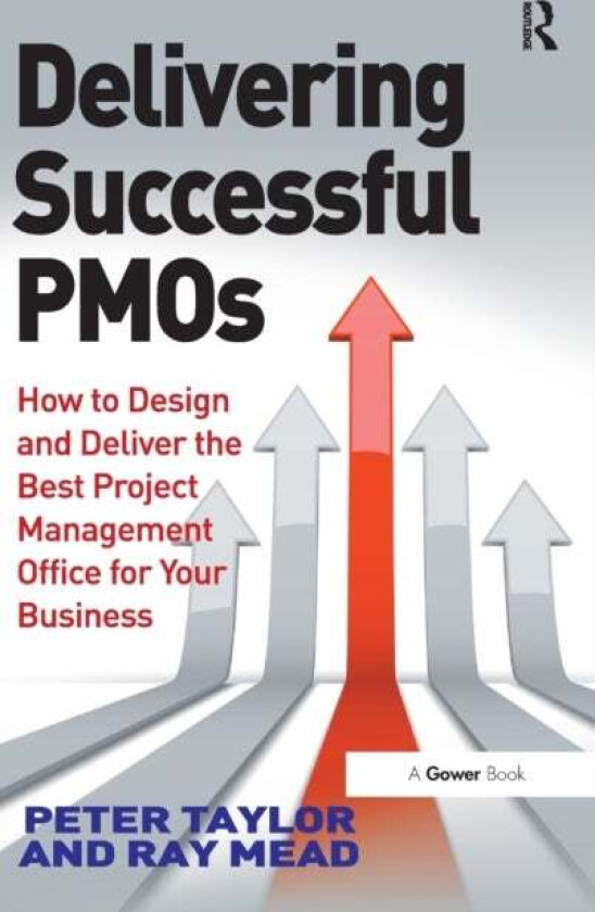 Delivering Successful PMOs av Peter (University of Manchester) Taylor, Ray Mead