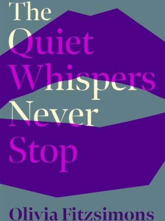 The Quiet Whispers Never Stop av Olivia Fitzsimons