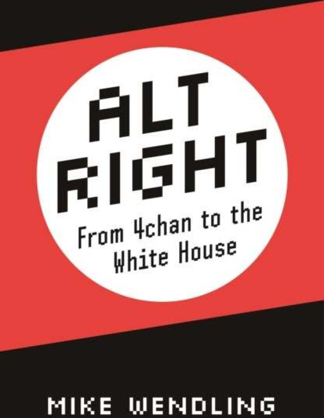Alt-Right av Mike Wendling