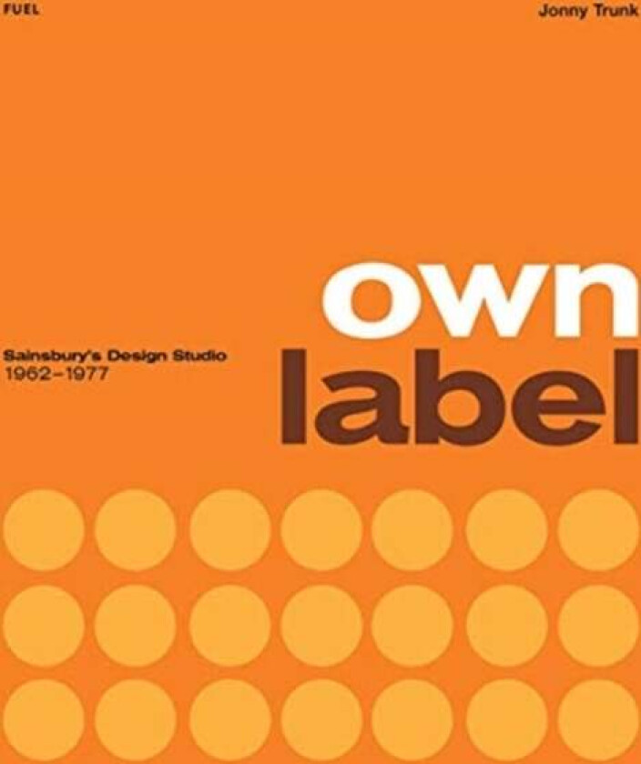 Own Label: Sainsbury's Design Studio: 1962 - 1977 av Jonny Trunk, FUEL