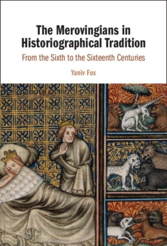 The Merovingians in Historiographical Tradition av Yaniv (Bar-Ilan University Israel) Fox