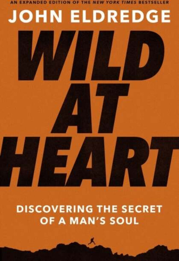 Wild at Heart Expanded Edition av John Eldredge