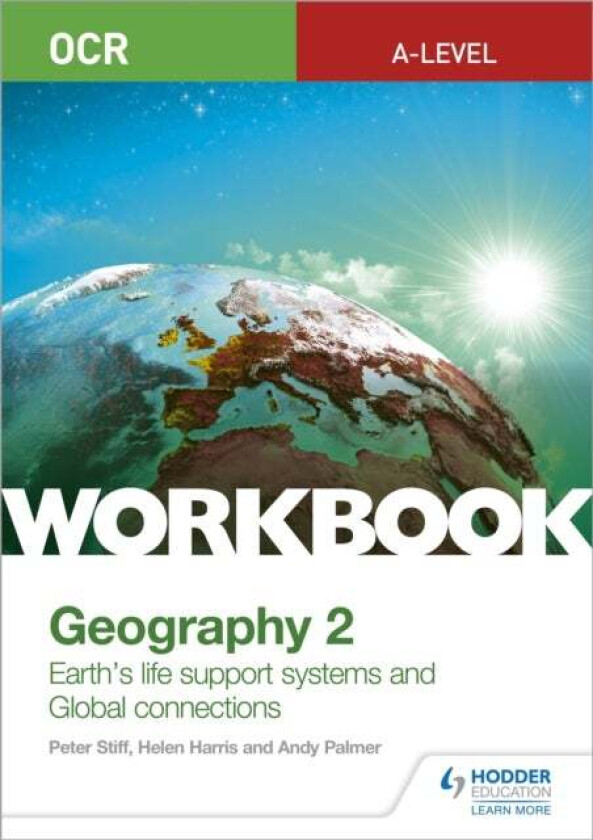 OCR A-level Geography Workbook 2: Earth's Life Support Systems and Global Connections av Peter Stiff, Helen Harris, Andy Palmer