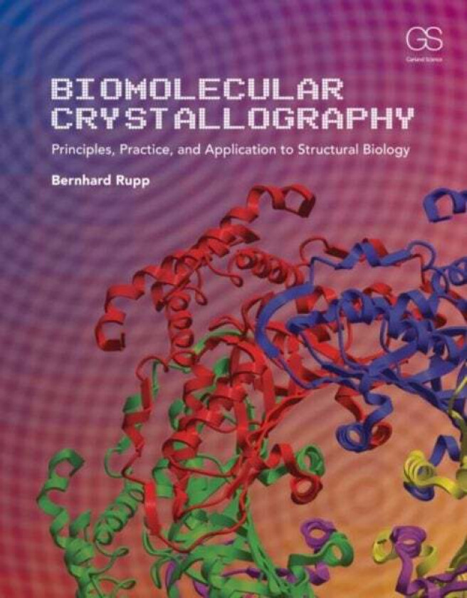 Biomolecular Crystallography av Bernhard (q.e.d. life science discoveries USA) Rupp