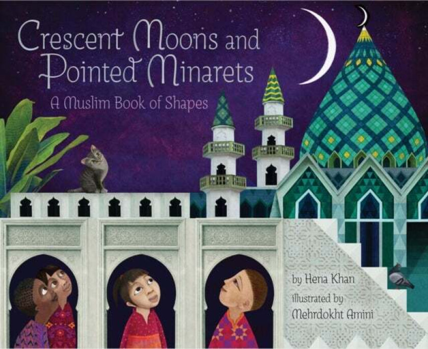 Crescent Moons and Pointed Minarets av Hena Khan
