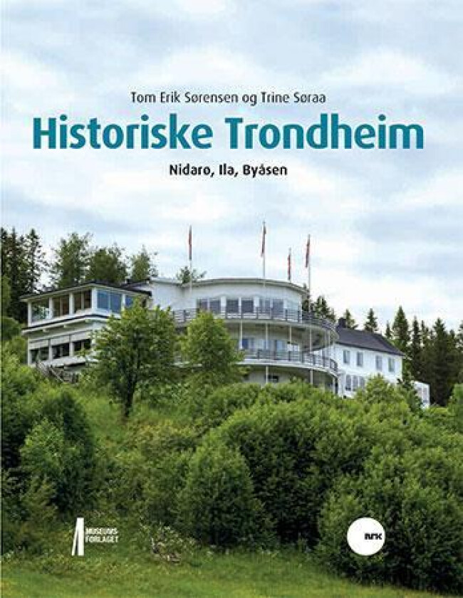 Historiske Trondheim av Trine Søraa, Tom Erik Sørensen