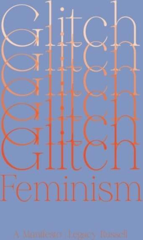 Glitch Feminism av Legacy Russell