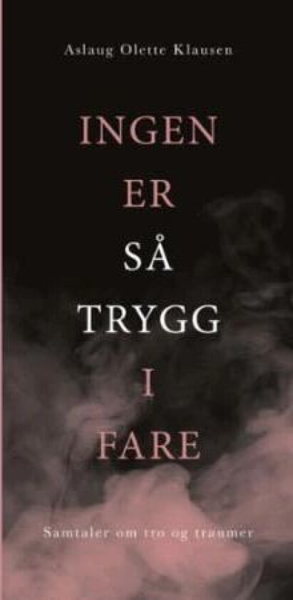 Ingen er så trygg i fare av Aslaug Olette Klausen