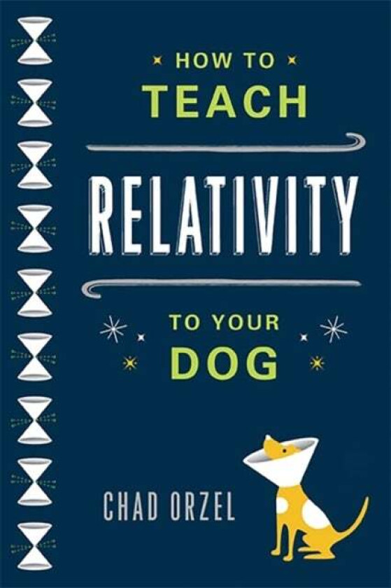 How to Teach Relativity to Your Dog av Chad Orzel