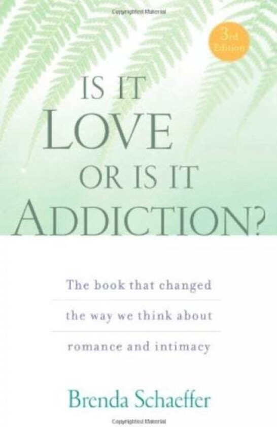 Is It Love Or Is It Addiction? av Brenda Schaeffer