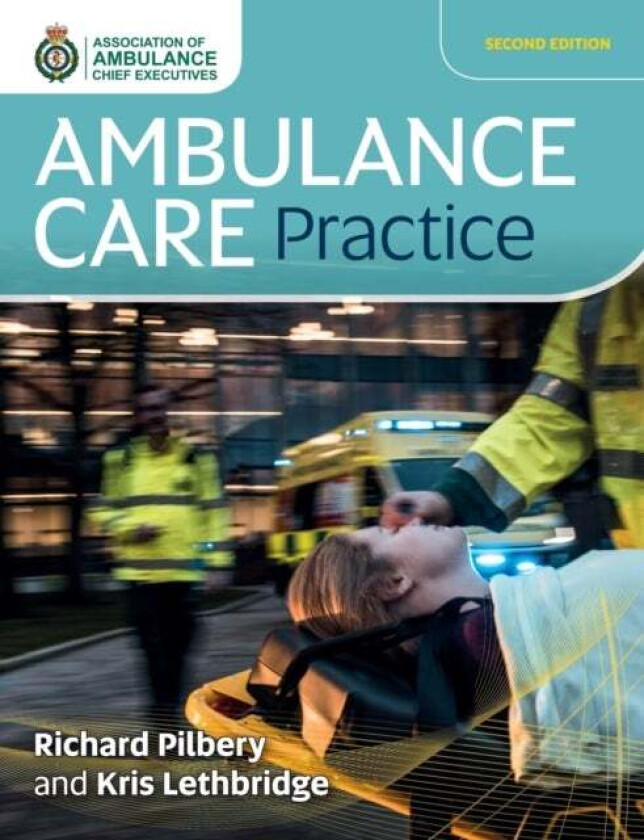 Ambulance Care Practice av Richard Pilbery, Kris Lethbridge