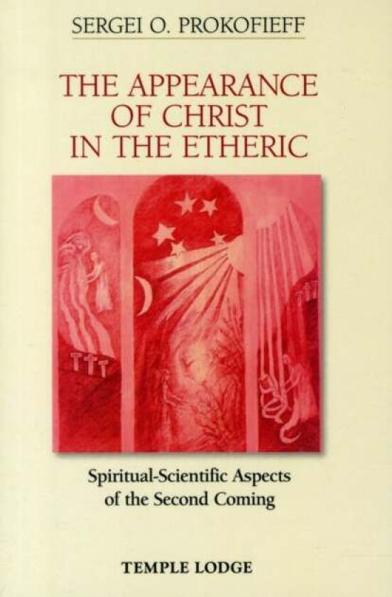 The Appearance of Christ in the Etheric av Sergei O. Prokofieff