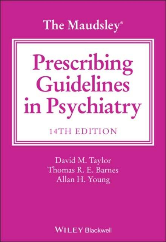 The Maudsley Prescribing Guidelines in Psychiatry, 14th Edition av D Taylor