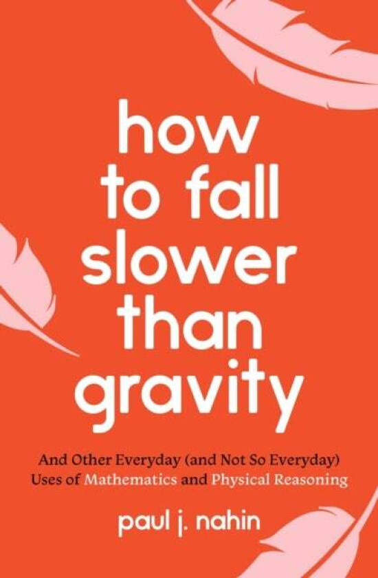 How to Fall Slower Than Gravity av Paul J. Nahin
