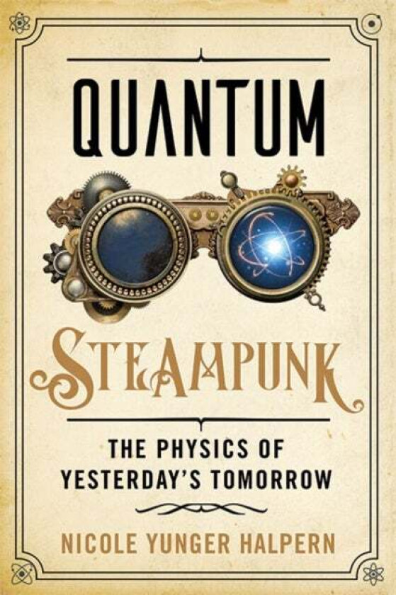 Quantum Steampunk av Nicole Yunger Halpern