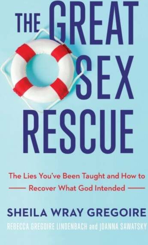 The Great Sex Rescue av Sheila Wray Gregoire, Rebecc Gregoire Lindenbach