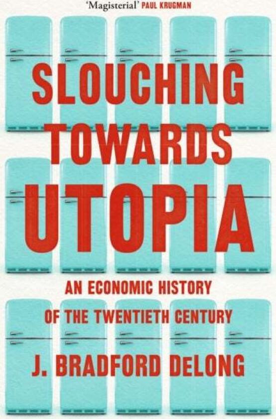 Slouching Towards Utopia av Brad de Long